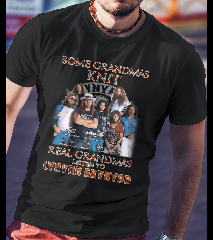Lynyrd Skynyrd Some Grandmas Knit Real Grandmas Listen To Lynyrd Skynyrd T-Shirt