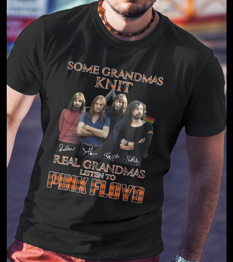 Some Grandmas Knit Real Grandmas Listen To Pink Floyd T-Shirt