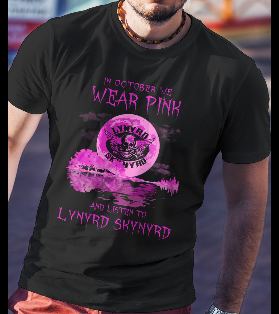 In October We Wear Pink And Listen To Lynyrd Skynyrd T-Shirt
