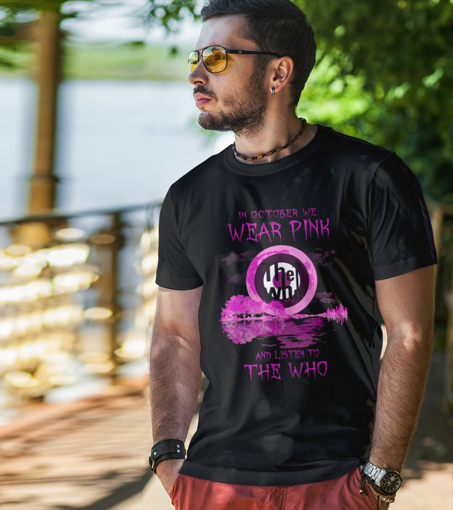 In October We Wear Pink And Listen To The Who T-Shirt