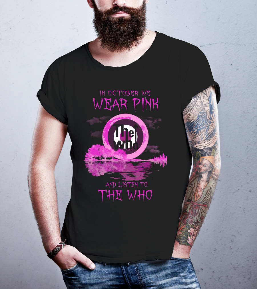 In October We Wear Pink And Listen To The Who T-Shirt