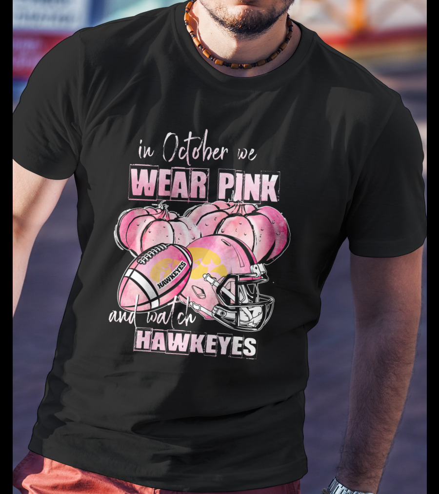 In October We Wear Pink And Watch Hawkeyes Iowa Football Pumpkins Helmet T-Shirt