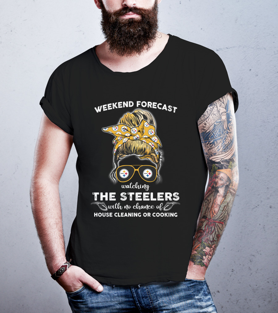 Weekend Forecast Watching The Steelers No Chance House Cleaning Cooking T-Shirt