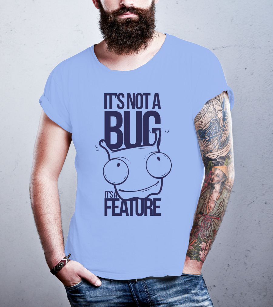 It's Not A Bug It's A Feature Oopwwow T-Shirt