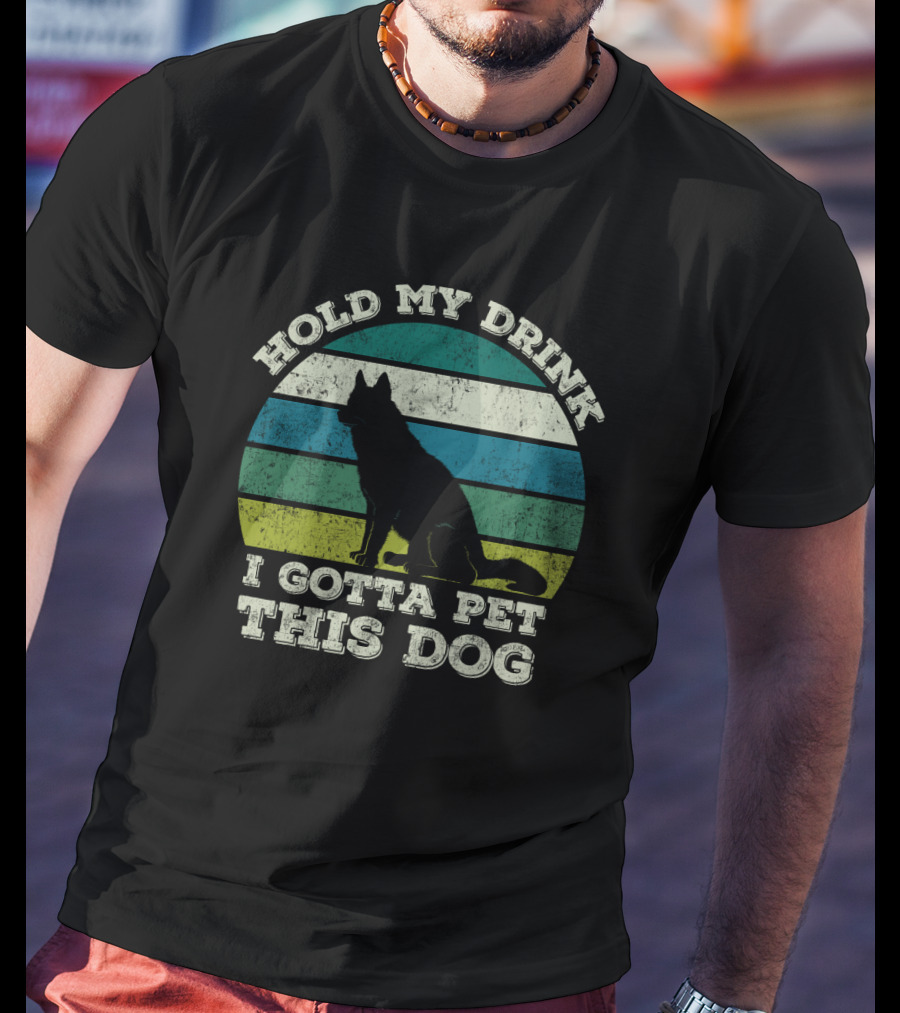 Hold My Drink I Gotta Pet This Dog Vintage Humor Canine T-Shirt