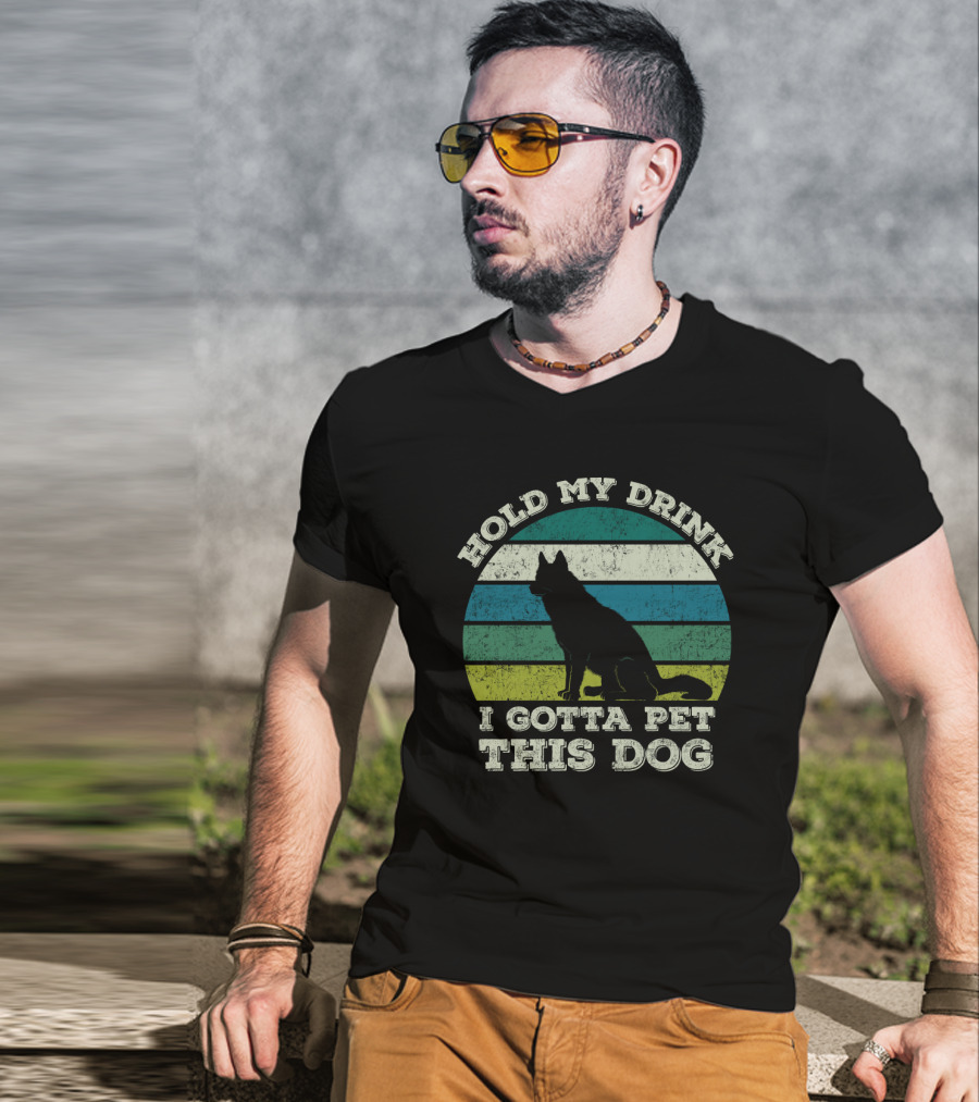 Hold My Drink I Gotta Pet This Dog Vintage Humor Canine T-Shirt