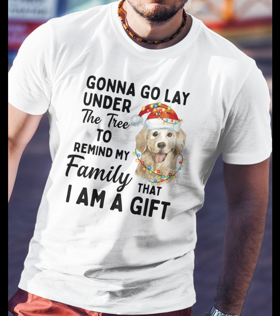 Golden Retriever Gonna Go Lay Under The Tree To Remind My Family That I Am A Gift T-Shirt
