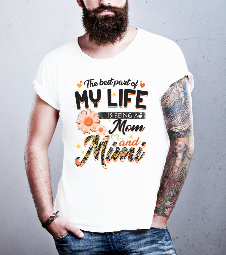 The Best Part Of My Life Is Being A Mom And Mimi T-Shirt