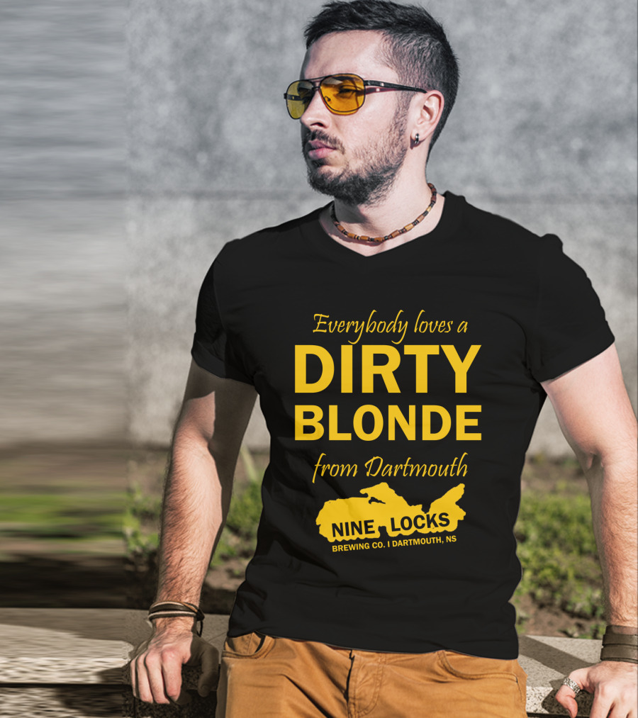 Everybody Loves A Dirty Blonde From Dartmouth Nine Locks Brewing Co. Dartmouth, NS T-Shirt