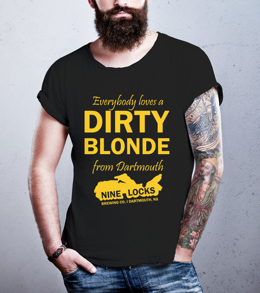 Everybody Loves A Dirty Blonde From Dartmouth Nine Locks Brewing Co. Dartmouth, NS T-Shirt