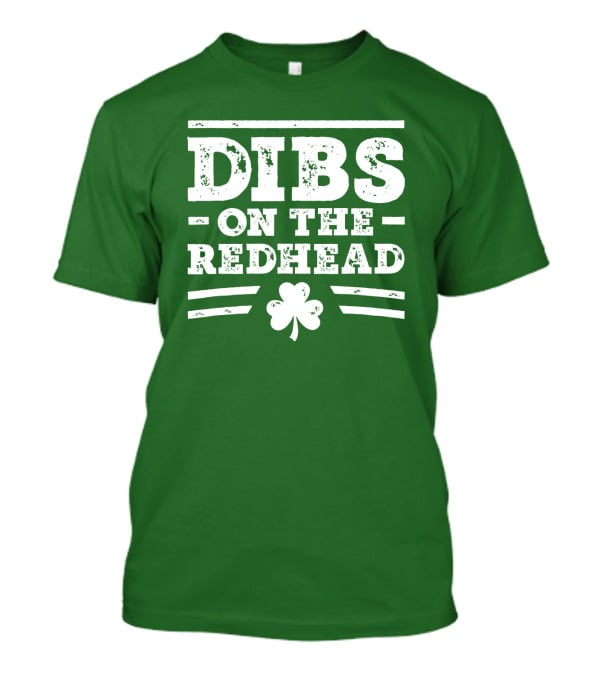 Dibs On The Redhead Funny St Patricks Day Drinking Shamrock T-Shirt