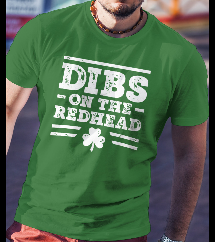 Dibs On The Redhead Funny St Patricks Day Drinking Shamrock T-Shirt
