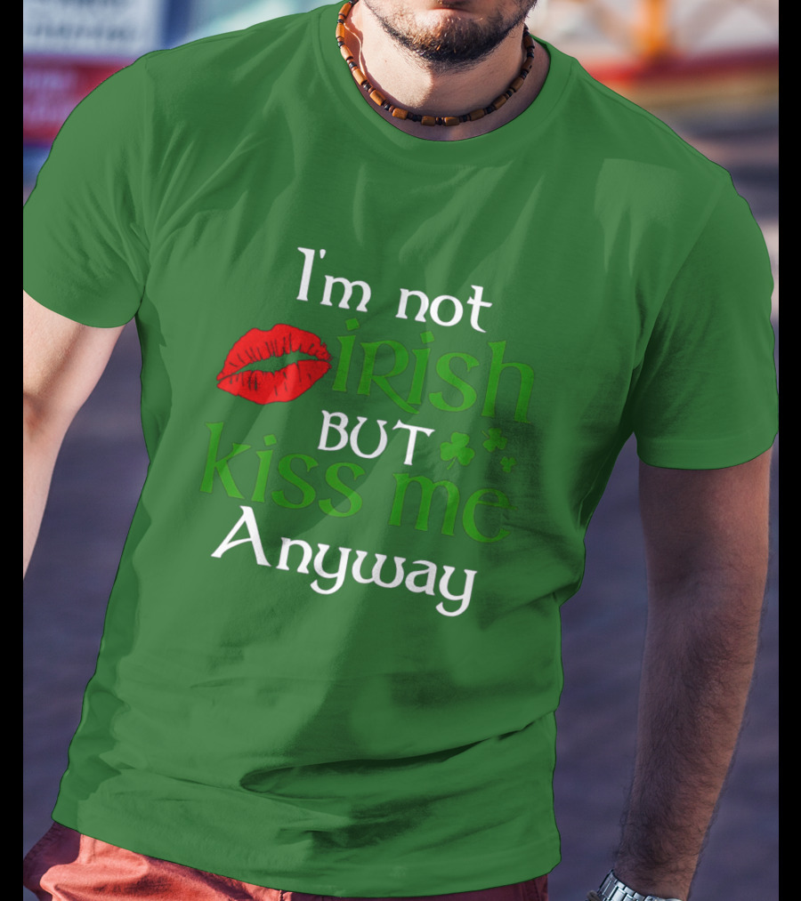I'm Not Irish But Kiss Me Anyway Red Lips Shamrocks St Patrick Day T-Shirt