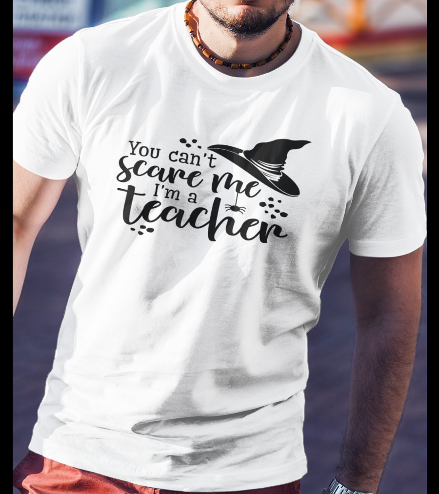 You Can't Scare Me I'm A Teacher Witch Hat And Spider Theme Halloween T-Shirt