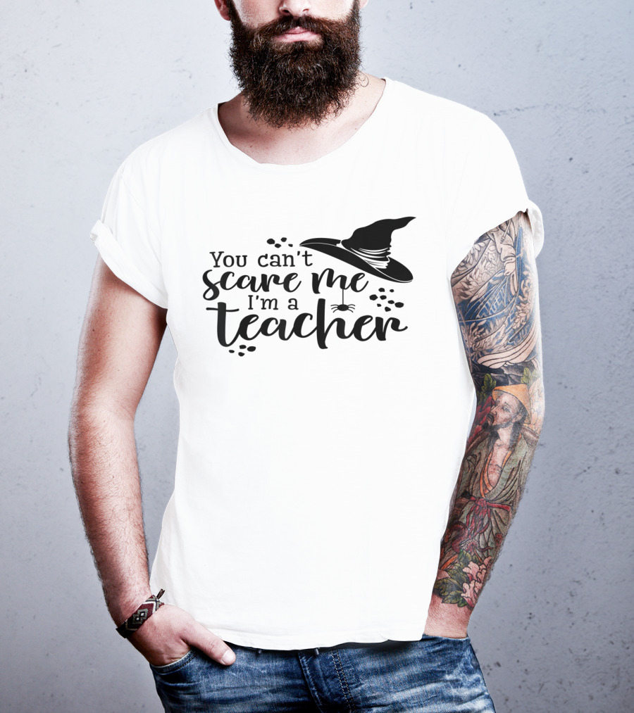 You Can't Scare Me I'm A Teacher Witch Hat And Spider Theme Halloween T-Shirt