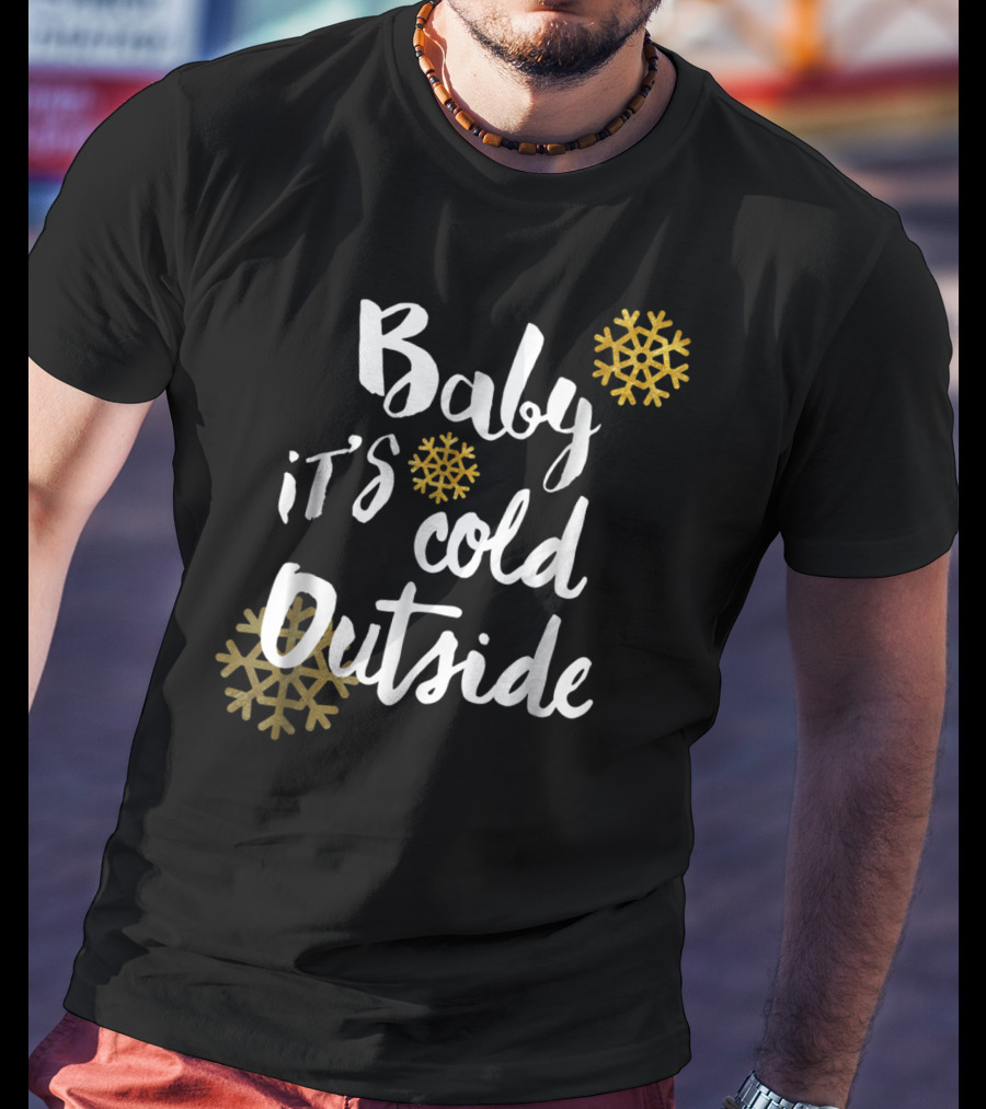 Baby It's Cold Outside Snowflakes Black Winter T-Shirt