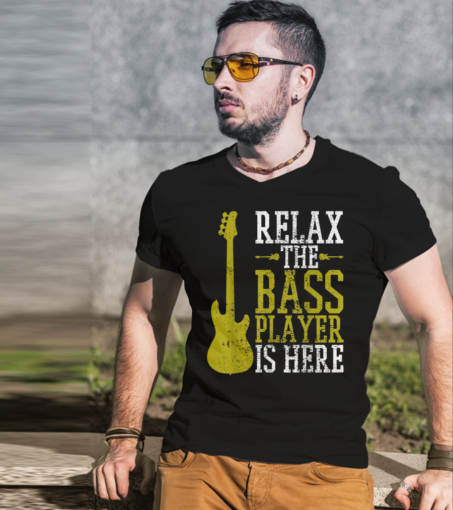 Relax The Bass Player Is Here Guitar Guitarist Rock Metal Music T-Shirt