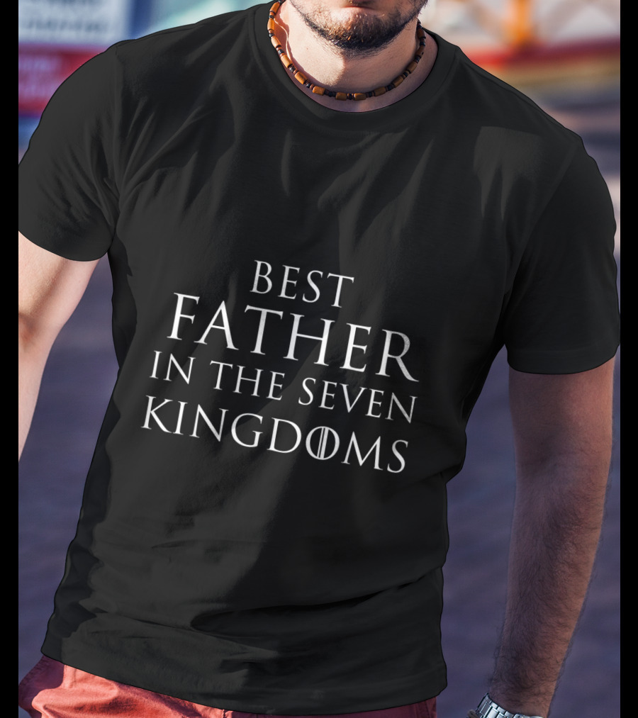 Best Father In The Seven Kingdoms Game Of Thrones Fan T-Shirt