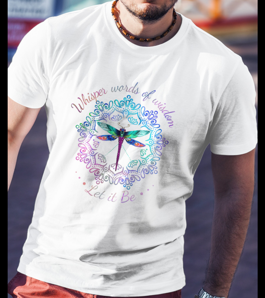 Whisper Words Of Wisdom Let It Be Dragonfly Mandala T-Shirt
