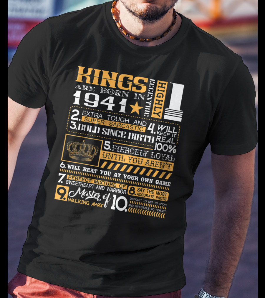 Kings Are Born In 1941 Highly Eccentric Extra Tough Super Sarcastic Bold Fiercely Loyal Perfect Mixture Sweetheart Warrior Accurate Forget Walking Away T-Shirt