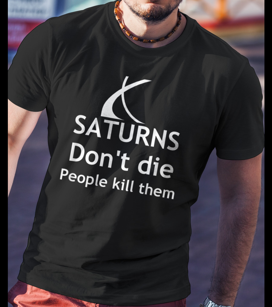 Christmas Classic SATURNS Don't Die People Kill Them Car Lover T-Shirt
