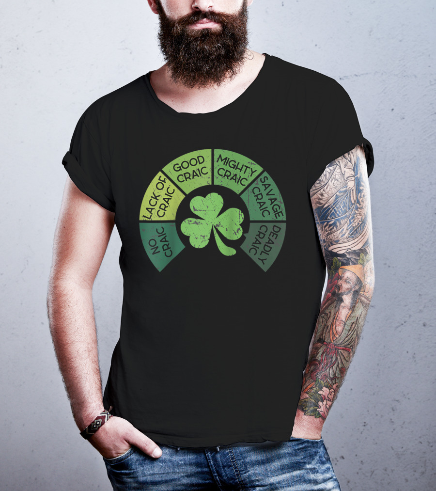 Craicometer No Craic Lack Of Craic Good Craic Mighty Craic Savage Craic Deadly Craic Saint Pattys Day Ireland Saint T-Shirt