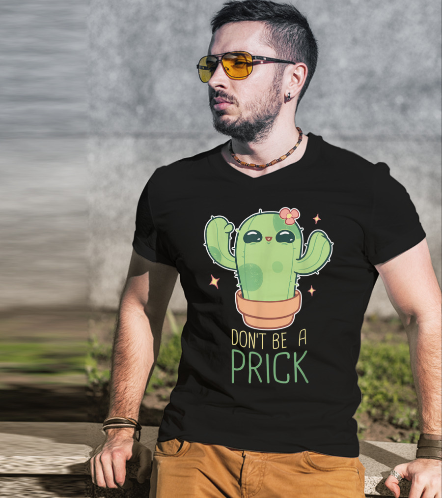 Don't Be A Prick Cute Kawaii Cactus Funny Gardening T-Shirt