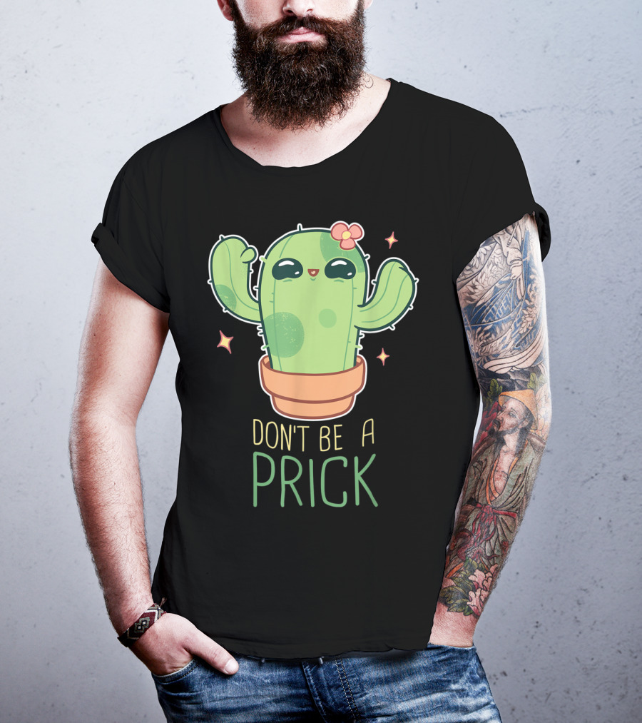 Don't Be A Prick Cute Kawaii Cactus Funny Gardening T-Shirt