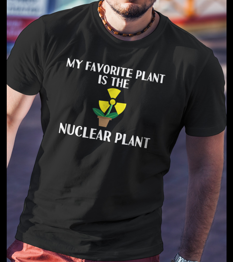 My Favorite Plant Is The Nuclear Plant Satirical Radioactive Symbol Flower Pot T-Shirt