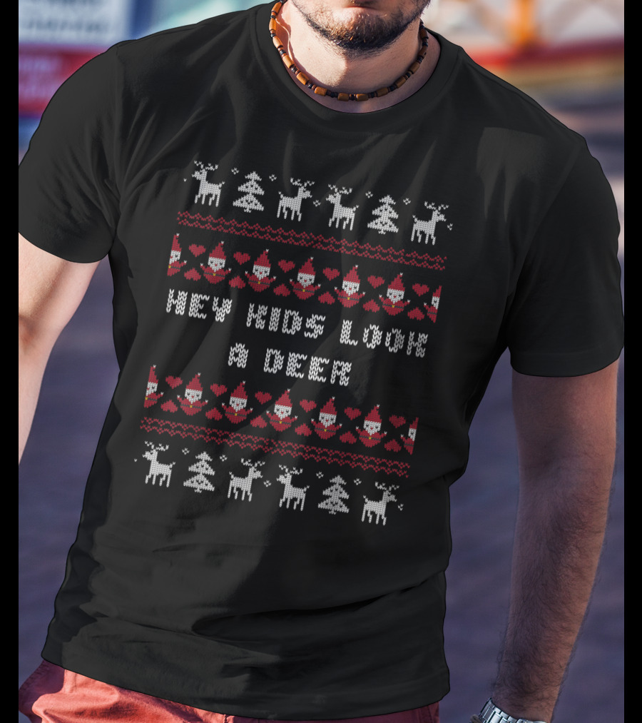 Hey Kids Look A Deer Ugly Christmas Sweater Pattern Reindeer Santas T-Shirt