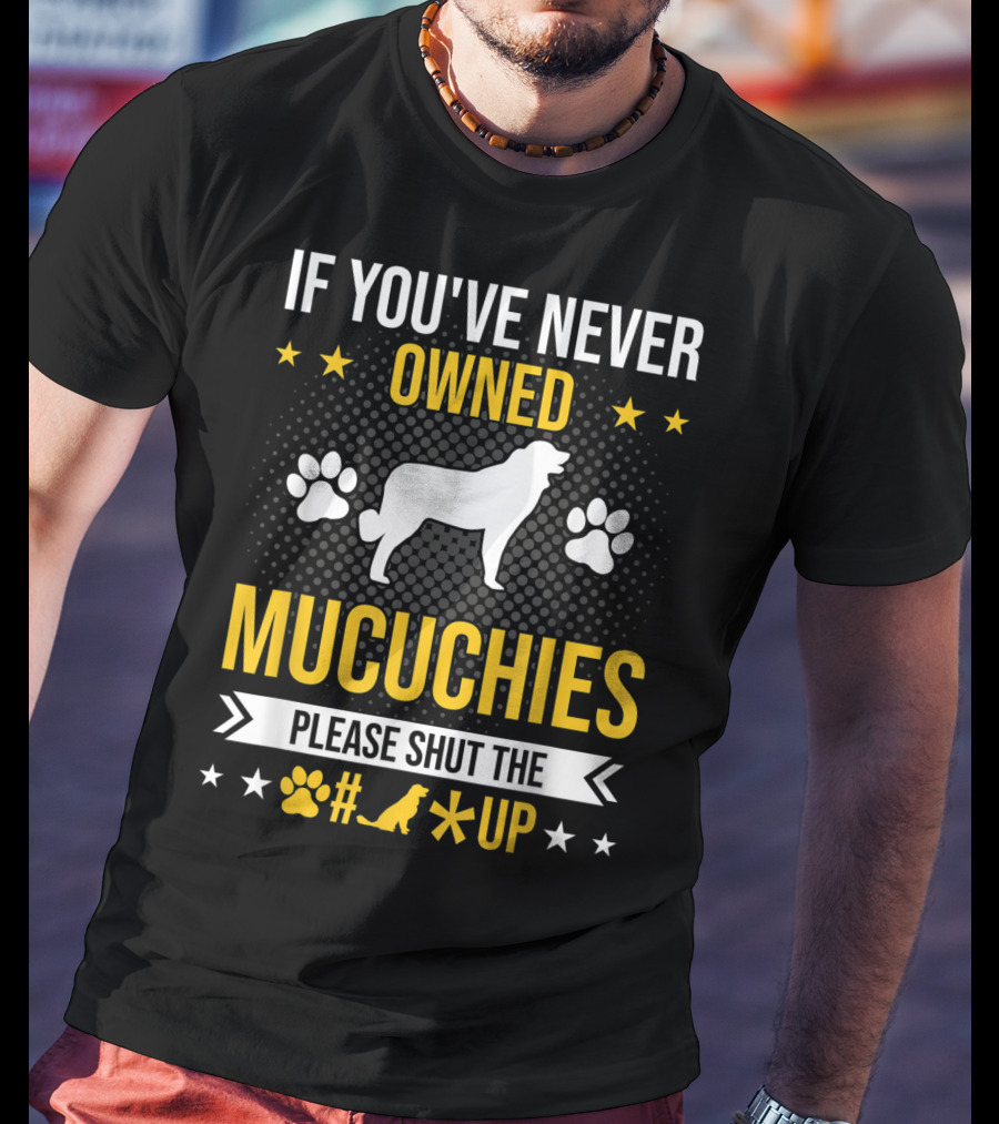 If You've Never Owned Mucuchies Please Shut Up Dog Paw T-Shirt