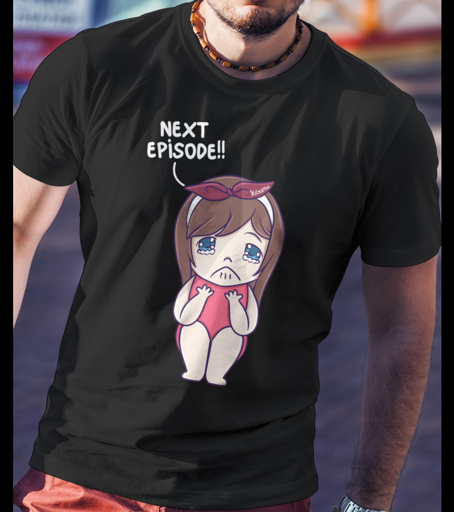 Next Episode Crying Kawaii Girl Kdrama Queen T-Shirt