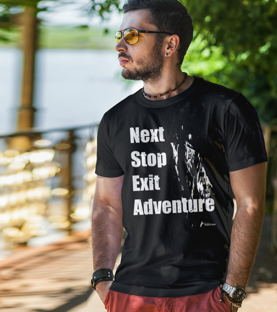 Next Stop Exit Adventure Outdoor Sport Tuatim T-Shirt