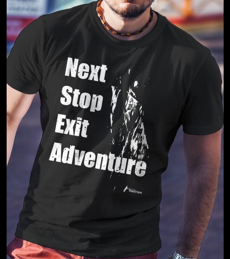 Next Stop Exit Adventure Outdoor Sport Tuatim T-Shirt
