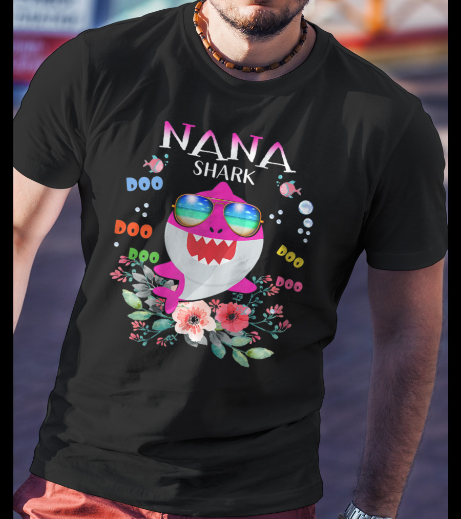 Nana Shark Doo Doo Doo Sunglasses Flowers Bubbles T-Shirt