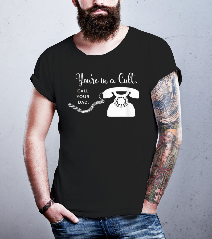 You're In A Cult Call Your Dad Retro Telephone T-Shirt