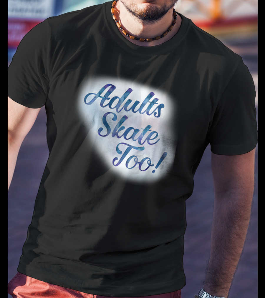 Adults Skate Too Figure Skating American T-Shirt