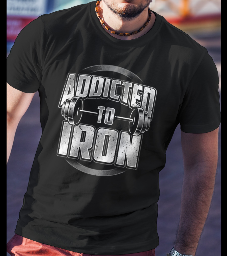 Addicted To Iron Barbell Workout Fitness Weightlifting Gym T-Shirt
