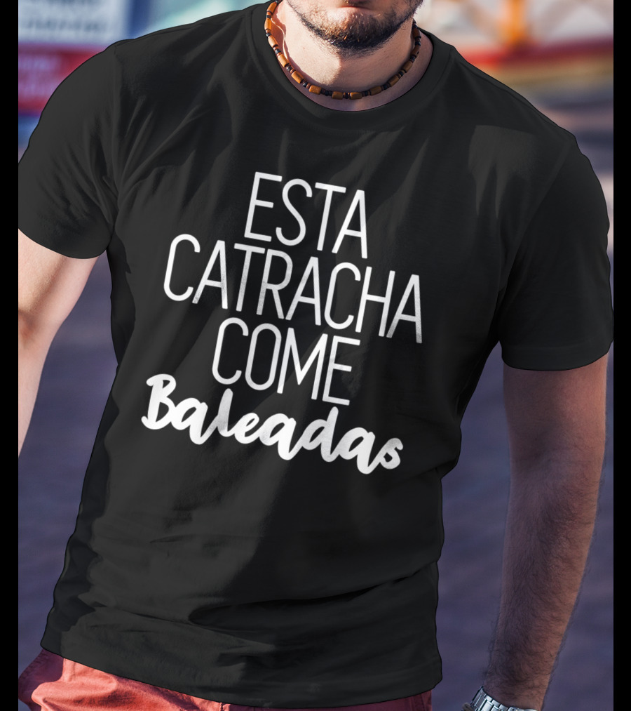 Esta Catracha Come Baleadas Honduras Clothing T-Shirt
