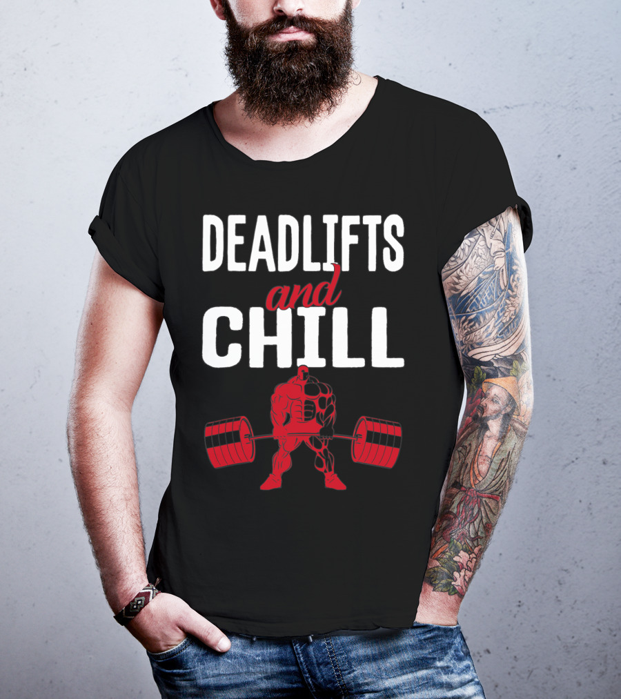Deadlifts And Chill Fitness Weightlifting Workout Gym T-Shirt