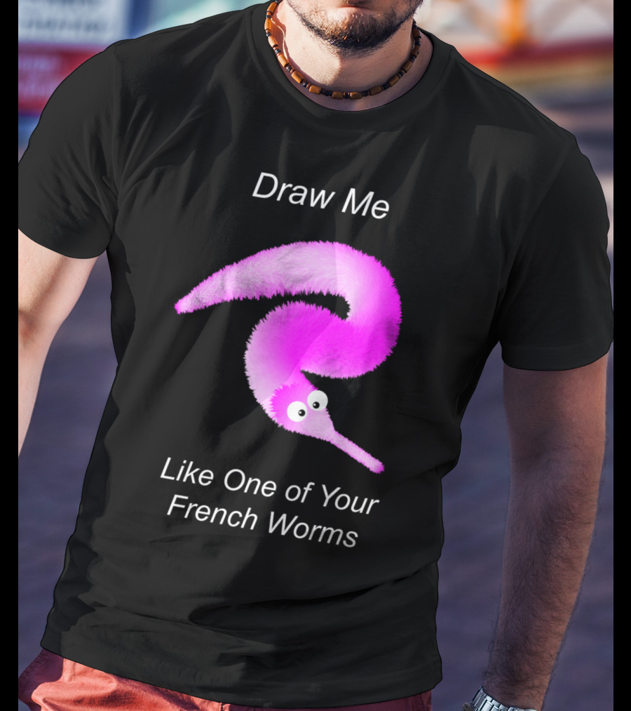Draw Me Like One Of Your French Worms Worm On A String Meme T-Shirt