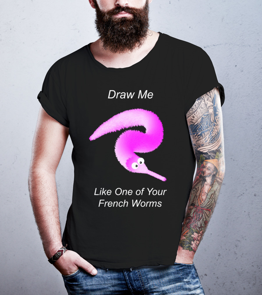 Draw Me Like One Of Your French Worms Worm On A String Meme T-Shirt