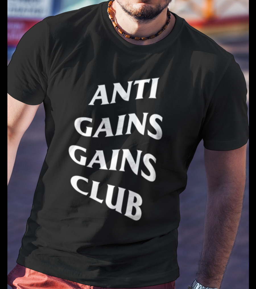 Anti Gains Gains Club Fitness Workout T-Shirt