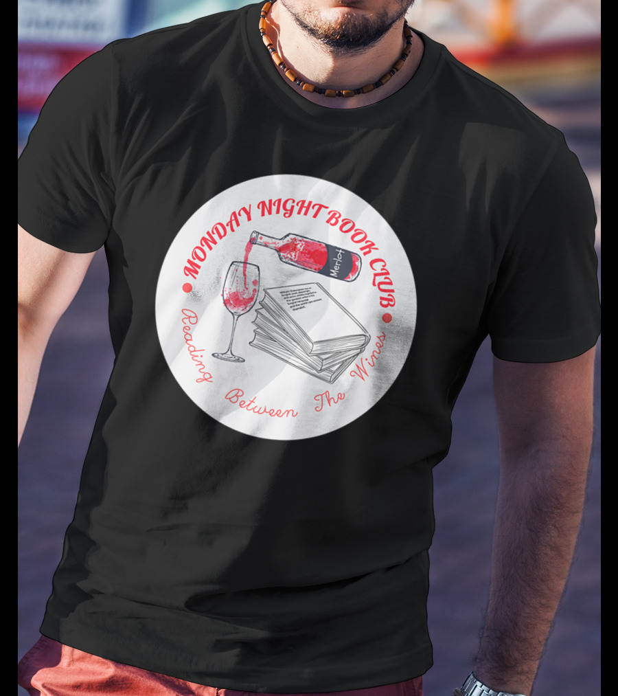 Monday Night Book Club Reading Between The Wines Merlot Books Red Wine Glass T-Shirt