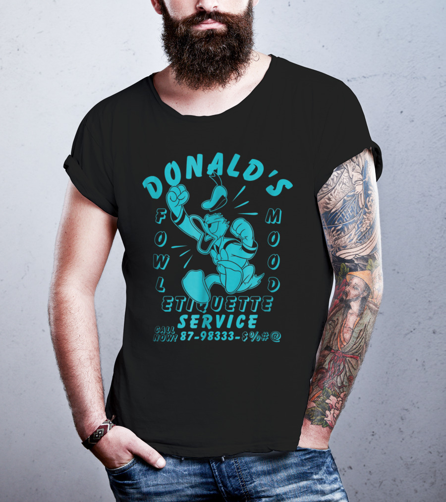Donald's Fowl Mood Etiquette Service Call Now 87-98333-$%#@ T-Shirt