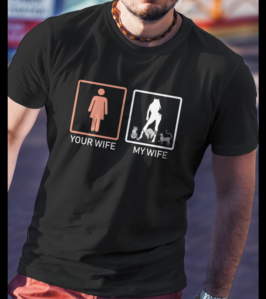 Your Wife My Wife Catwoman Cats T-Shirt