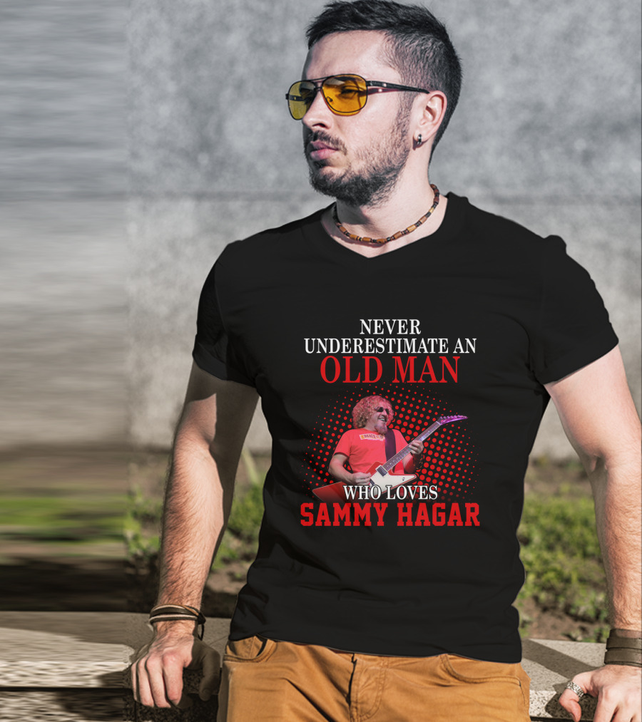 Never Underestimate An Old Man Who Loves Sammy Hagar T-Shirt