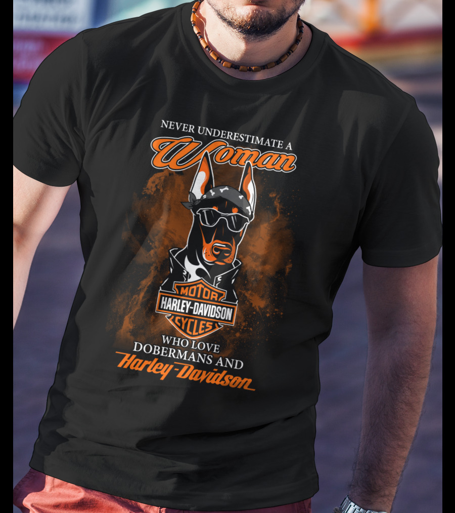 Never Underestimate A Woman Who Loves Dobermans And Harley Davidson Motorcycles T-Shirt