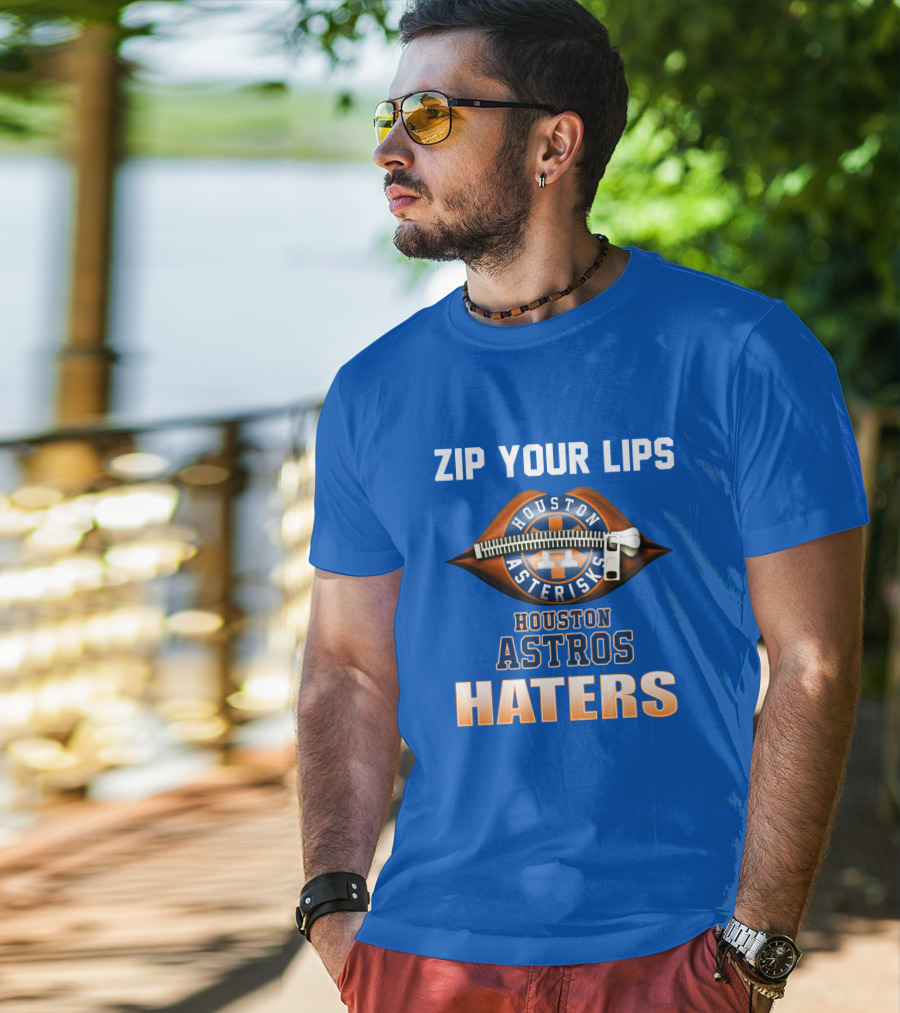 Zip Your Lips Houston Asterisks Houston Astros Haters T-Shirt