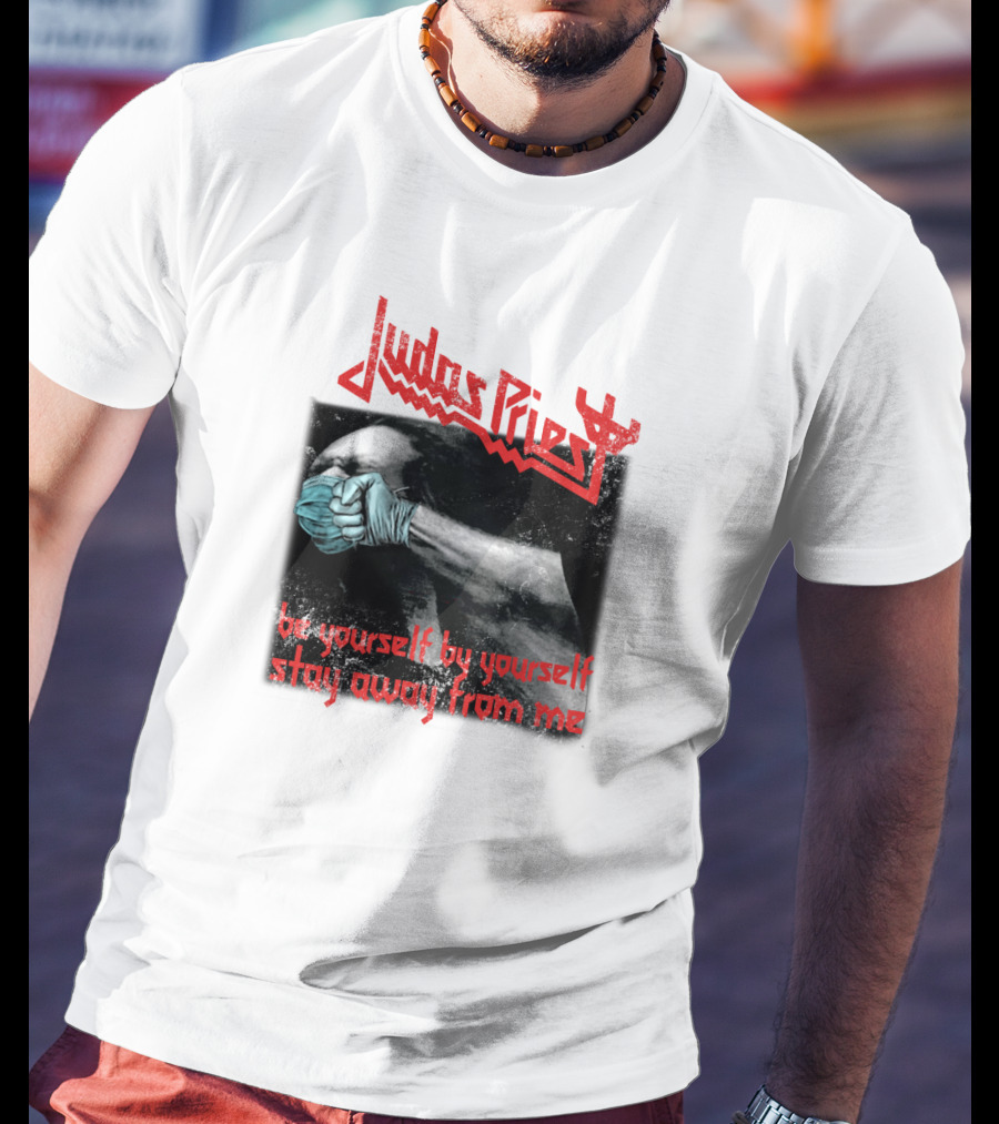 Judas Priest Be Yourself By Yourself Stay Away From Me T-Shirt